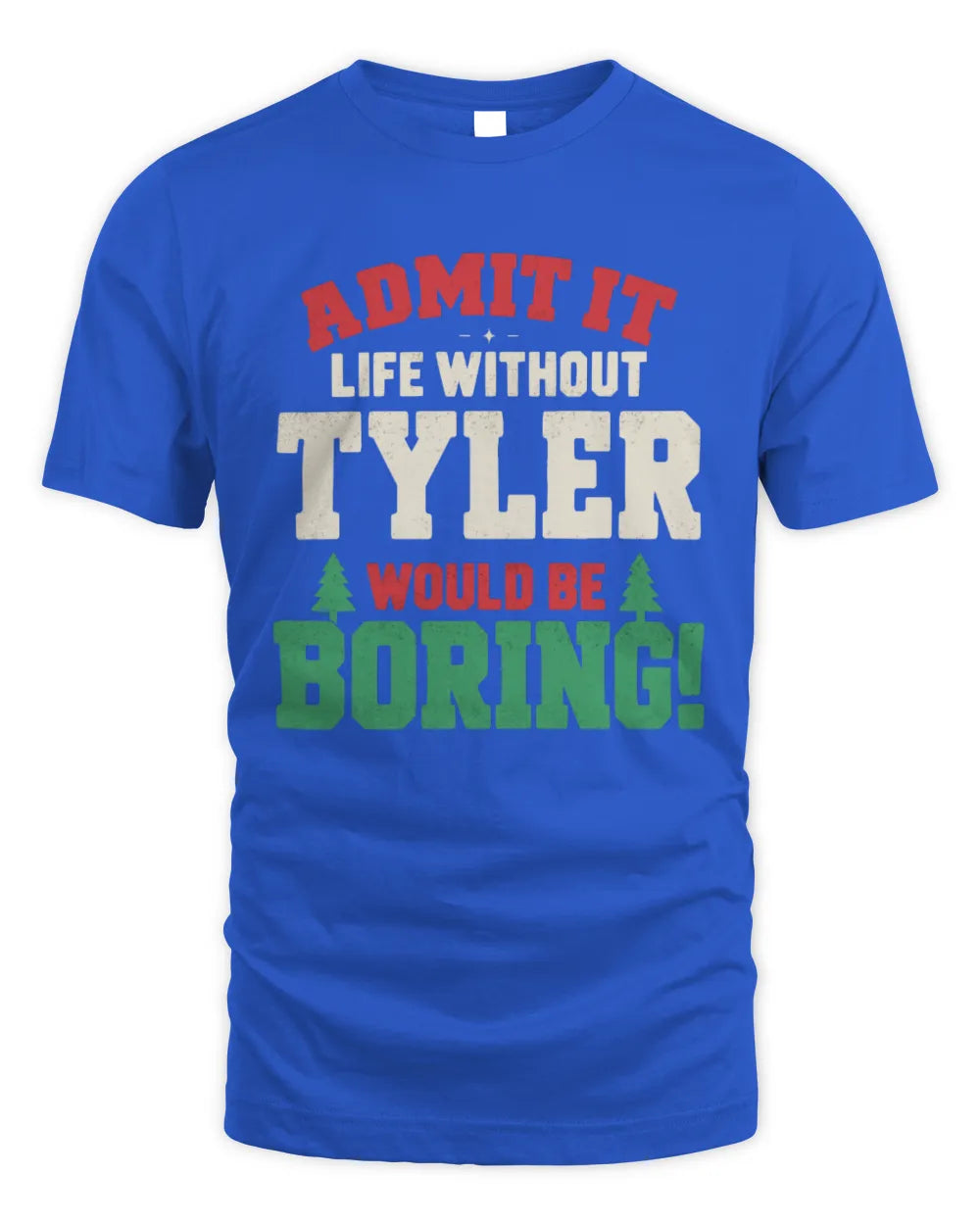 TYLER P5 TH08 Christmas T-Shirt – “Life Without NAME Would Be Boring” - Unisex Standard T-Shirt - Royal