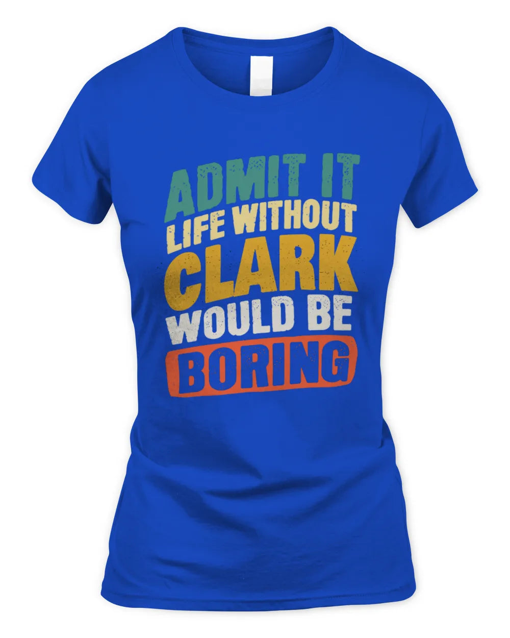 CLARK TP88-K4-229
Personalized Funny Quote Apparel “Life Without NAME Would Be Boring” - Women's Standard T-Shirt - Royal