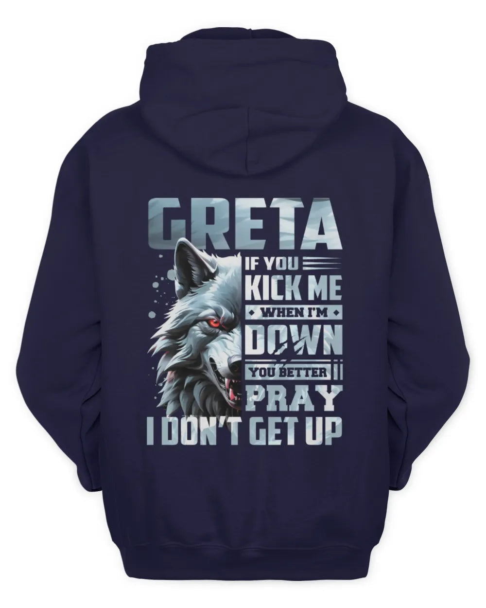 GRETA AP62-K4-666 - Personalized Fierce Wolf Quote Apparel “If You Kick Me When I’m Down, You Better Pray I Don’t Get Up” - Unisex Hoodie - Navy