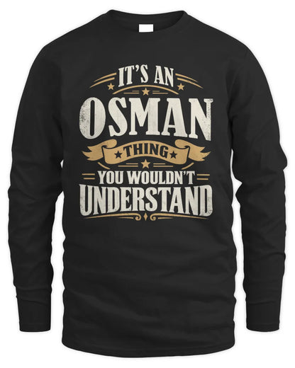 OSMAN P08 TH51 - Personalized “It’s a/an [NAME] Thing – You Wouldn’t Understand” Shirt - Men's Long Sleeved T-Shirt - Black
