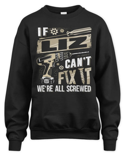 LIZ TX03 P02 - Personalized Handyman Mechanic Shirt “If NAME Can’t Fix It, We’re All Screwed” - Unisex Sweatshirt - Black