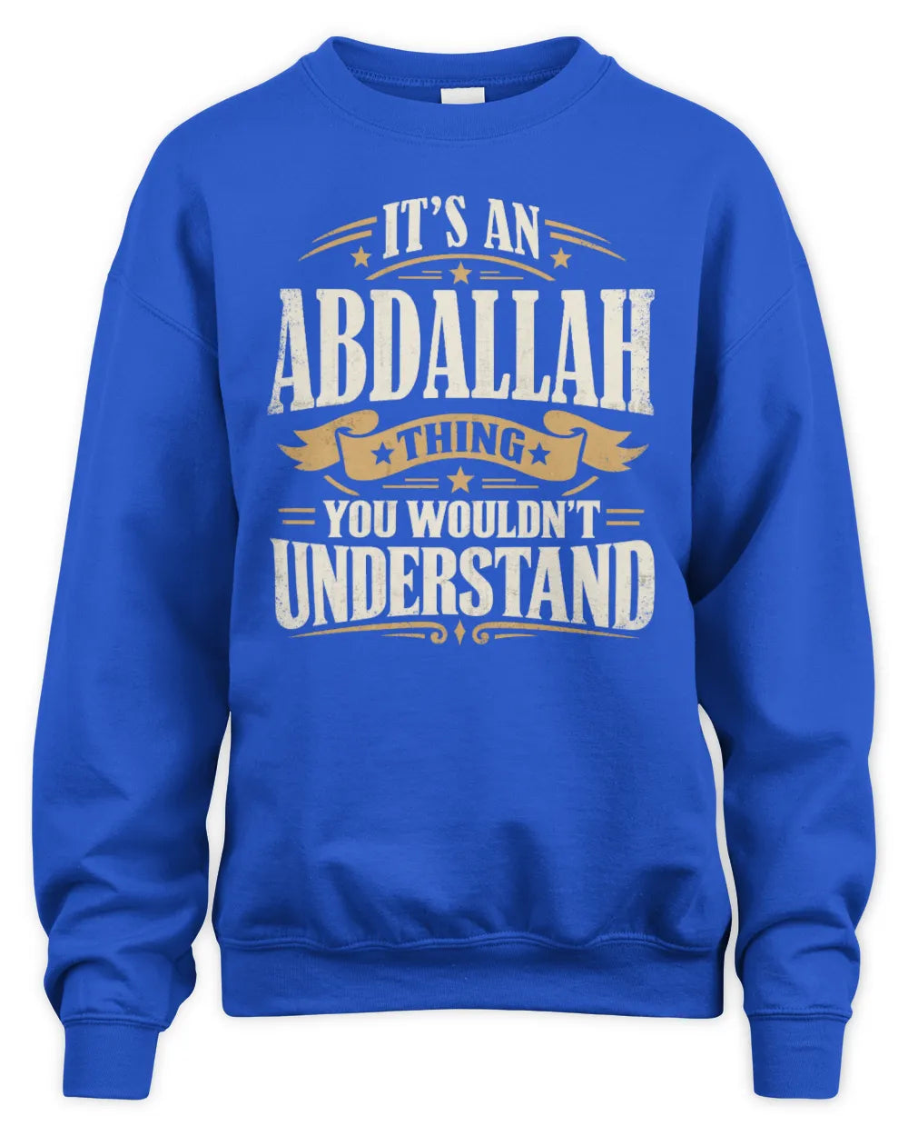 ABDALLAH P08 TH51 - Personalized “It’s a/an [NAME] Thing – You Wouldn’t Understand” Shirt - Unisex Sweatshirt - Royal