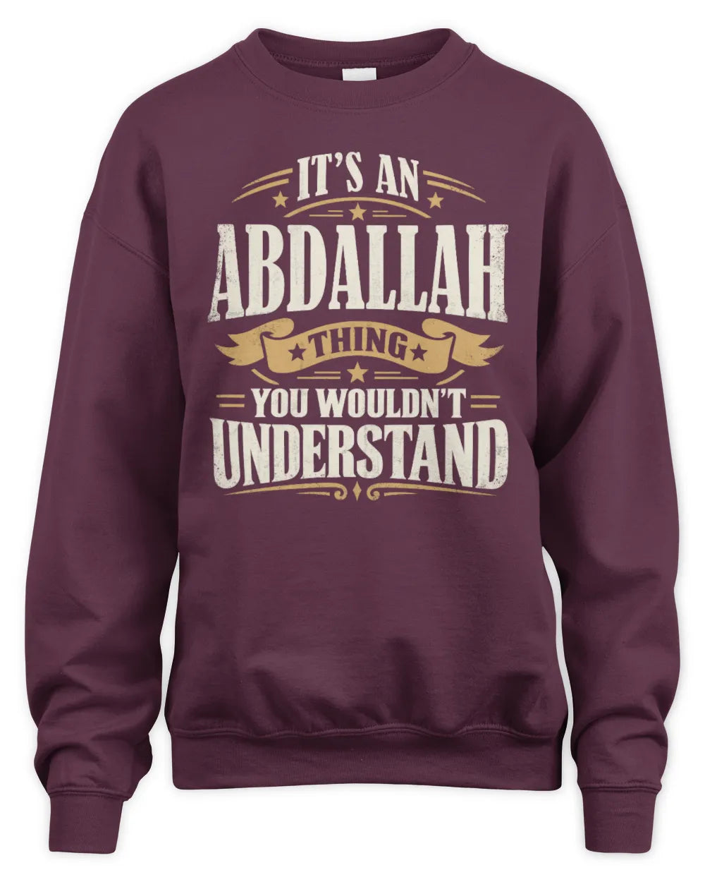 ABDALLAH P08 TH51 - Personalized “It’s a/an [NAME] Thing – You Wouldn’t Understand” Shirt - Unisex Sweatshirt - Maroon