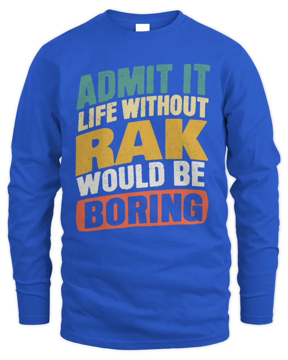 RAK TP88-K4-229
Personalized Funny Quote Apparel “Life Without NAME Would Be Boring” - Men's Long Sleeved T-Shirt - Royal