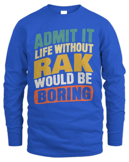 RAK TP88-K4-229
Personalized Funny Quote Apparel “Life Without NAME Would Be Boring” - Men's Long Sleeved T-Shirt - Royal