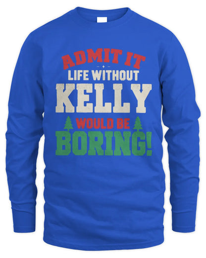 KELLY P5 TH08 Christmas T-Shirt – “Life Without NAME Would Be Boring” - Men's Long Sleeved T-Shirt - Royal