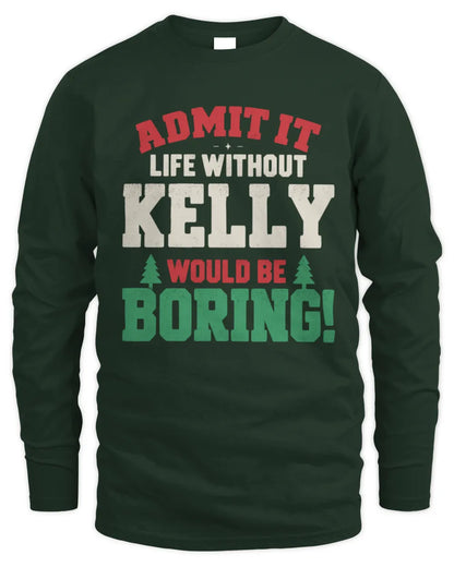 KELLY P5 TH08 Christmas T-Shirt – “Life Without NAME Would Be Boring” - Men's Long Sleeved T-Shirt - Forest Green