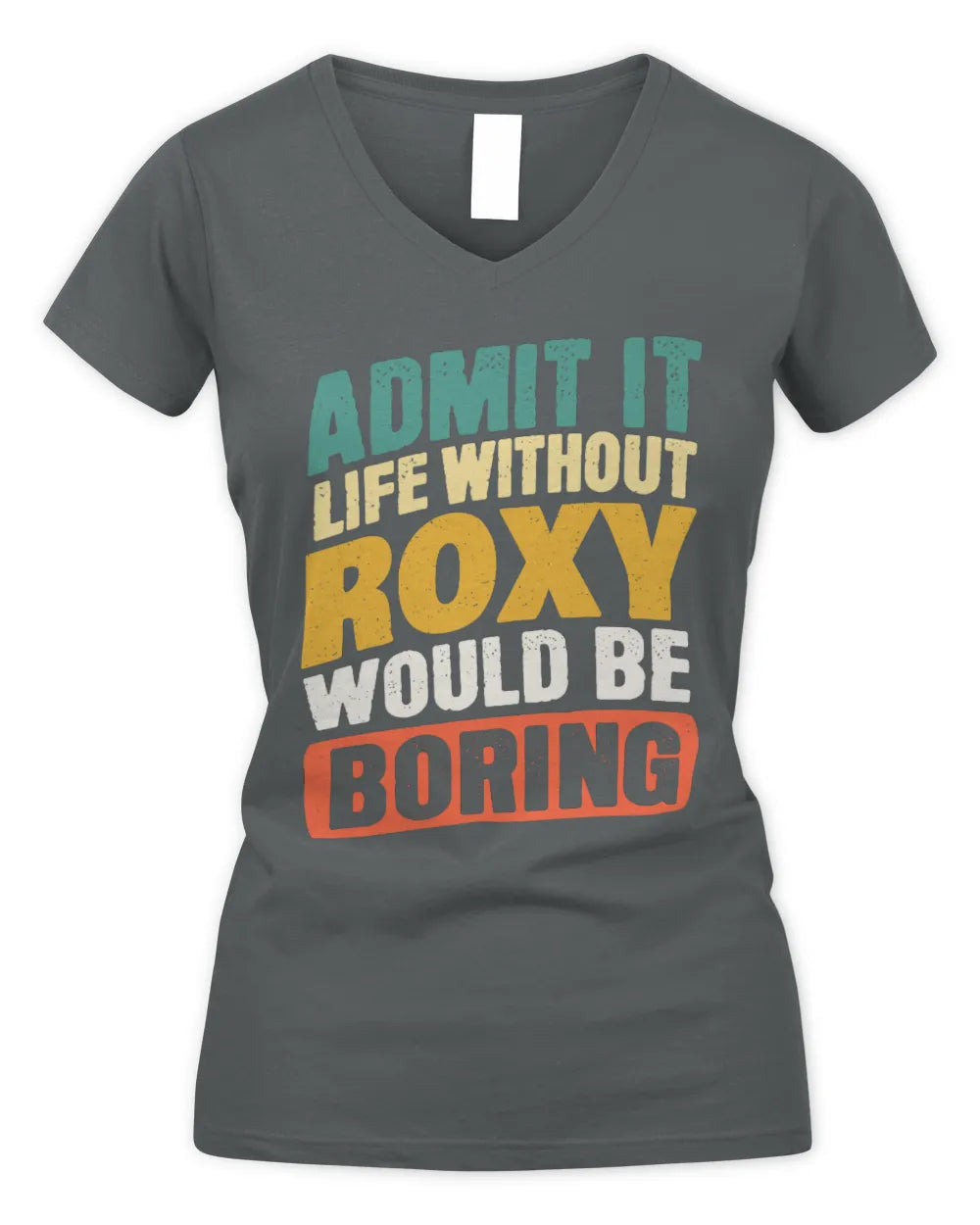 ROXY TP88-K4-229
Personalized Funny Quote Apparel “Life Without NAME Would Be Boring” - Women's V-Neck T-Shirt - Charcoal