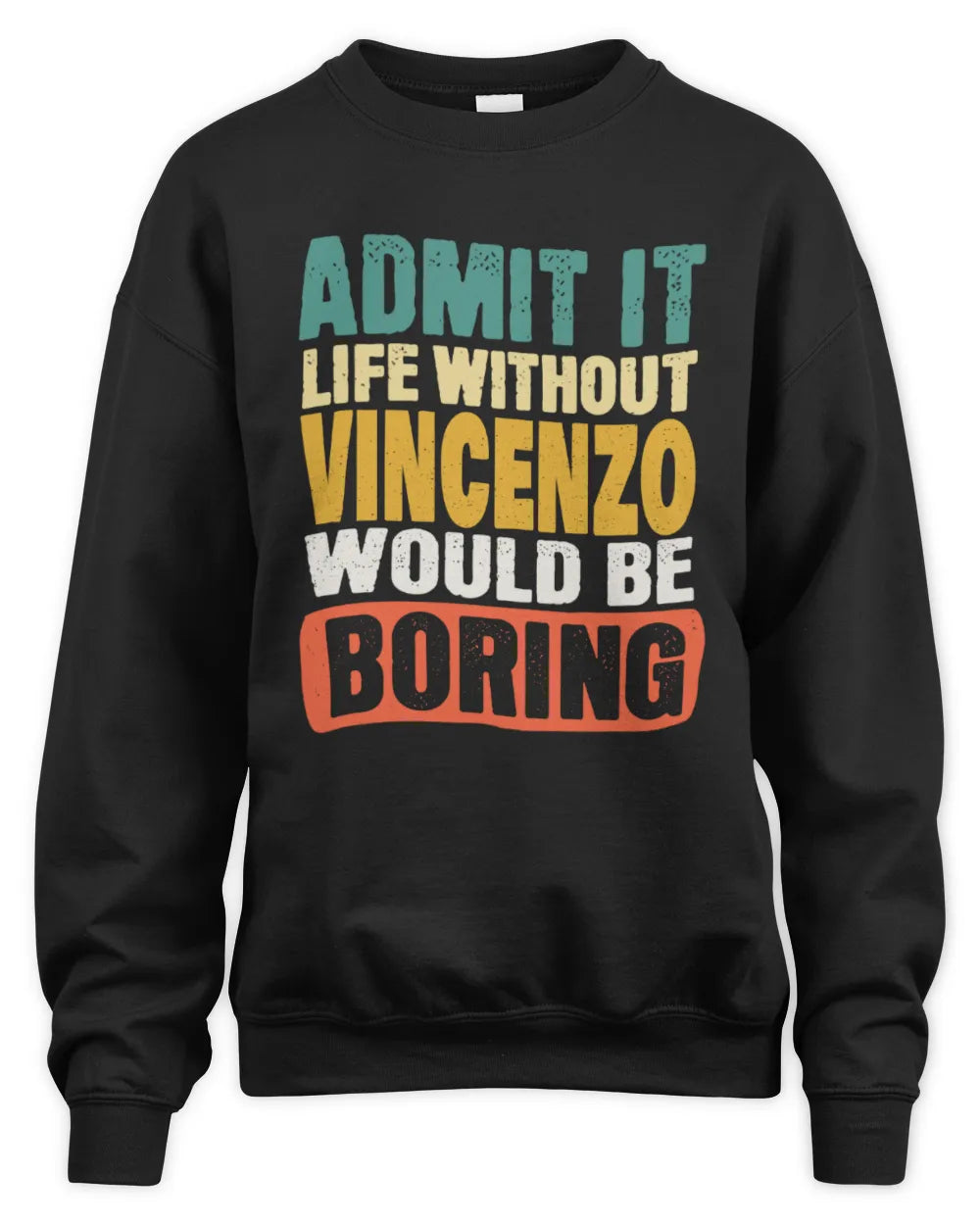 VINCENZO TP86-K3-229 Personalized Funny Quote Apparel “Life Without NAME Would Be Boring” - Unisex Sweatshirt - Black