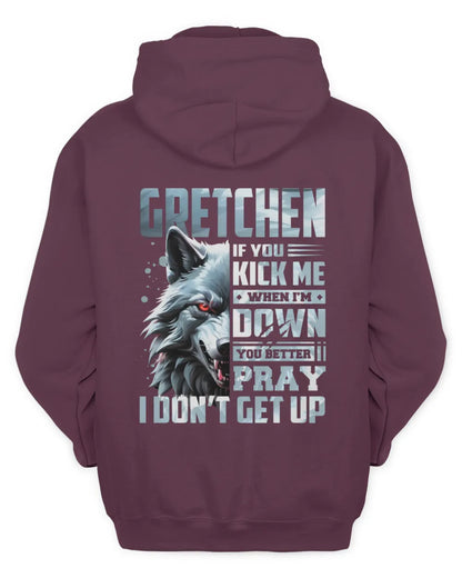 GRETCHEN AP62-K4-666 - Personalized Fierce Wolf Quote Apparel “If You Kick Me When I’m Down, You Better Pray I Don’t Get Up” - Unisex Hoodie - Maroon