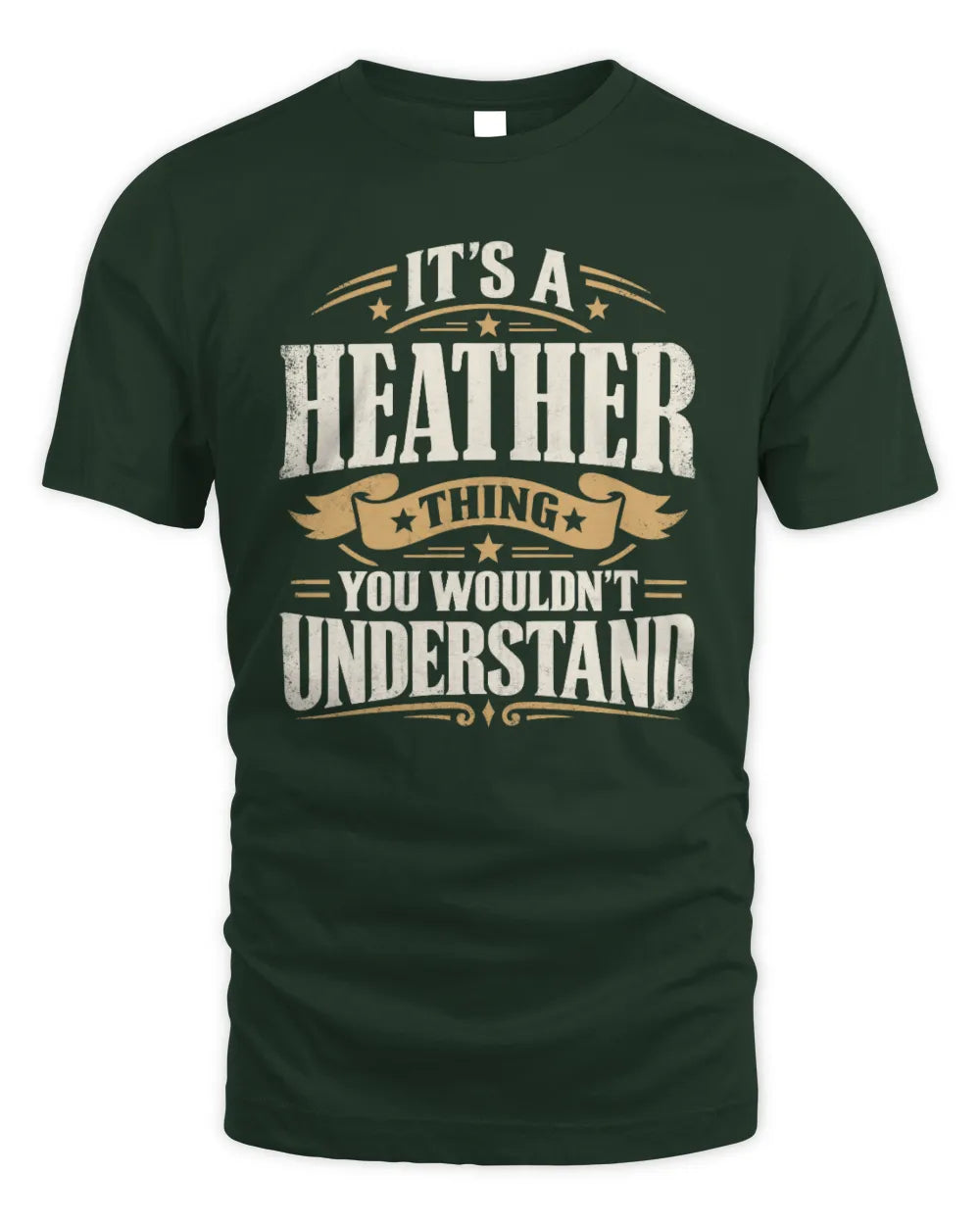 HEATHER P08 TH51 - Personalized “It’s a/an [NAME] Thing – You Wouldn’t Understand” Shirt - Unisex Standard T-Shirt - Forest Green