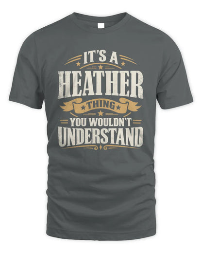 HEATHER P08 TH51 - Personalized “It’s a/an [NAME] Thing – You Wouldn’t Understand” Shirt - Unisex Standard T-Shirt - Charcoal