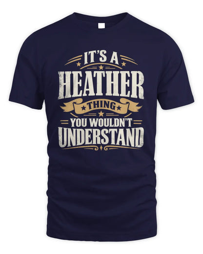 HEATHER P08 TH51 - Personalized “It’s a/an [NAME] Thing – You Wouldn’t Understand” Shirt - Unisex Standard T-Shirt - Navy