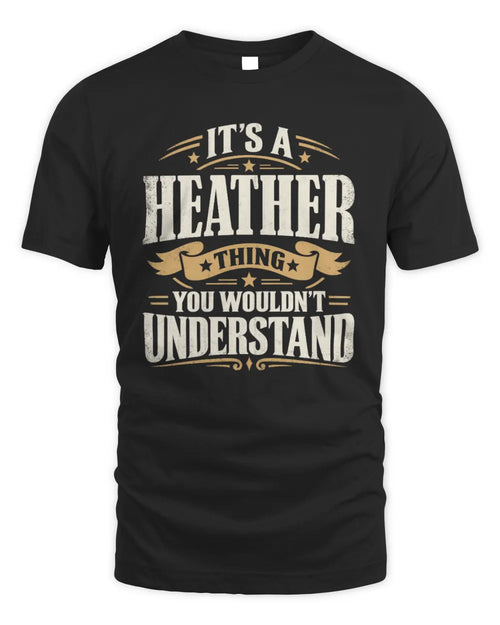 HEATHER P08 TH51 - Personalized “It’s a/an [NAME] Thing – You Wouldn’t Understand” Shirt - Unisex Standard T-Shirt - Black