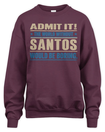 SANTOS TP68-K2-968 – Personalized Funny Quote Apparel “The World Without NAME Would Be Boring” - Unisex Sweatshirt - Maroon