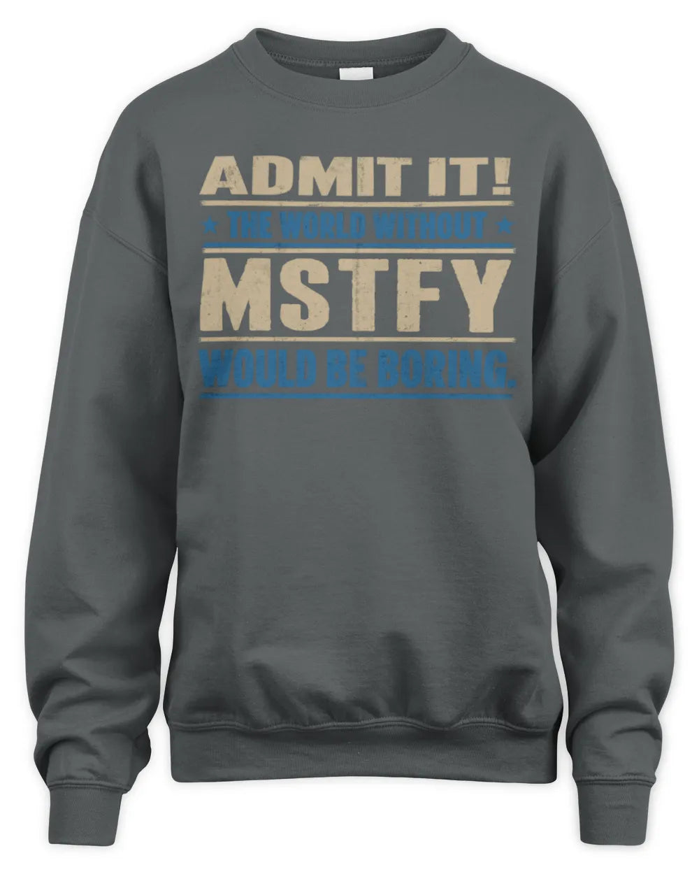 MSTFY TP68-K2-968 – Personalized Funny Quote Apparel “The World Without NAME Would Be Boring” - Unisex Sweatshirt - Charcoal