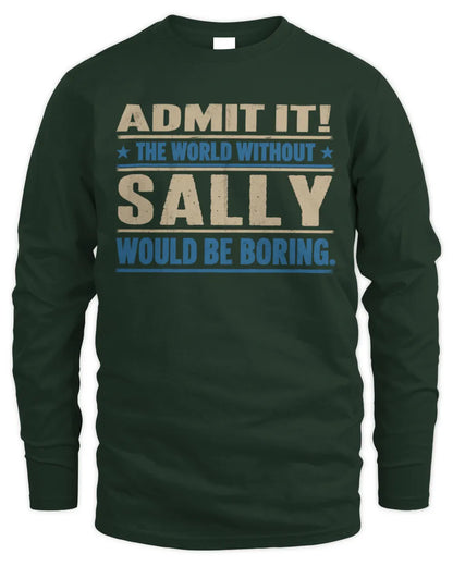 SALLY TP68-K2-968 – Personalized Funny Quote Apparel “The World Without NAME Would Be Boring” - Men's Long Sleeved T-Shirt - Forest Green