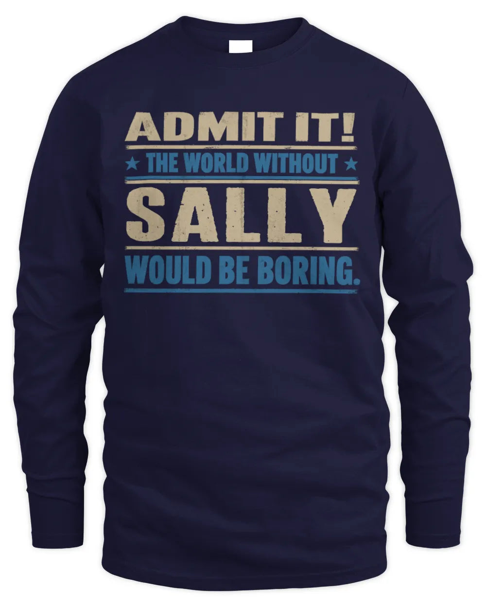 SALLY TP68-K2-968 – Personalized Funny Quote Apparel “The World Without NAME Would Be Boring” - Men's Long Sleeved T-Shirt - Navy