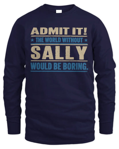 SALLY TP68-K2-968 – Personalized Funny Quote Apparel “The World Without NAME Would Be Boring” - Men's Long Sleeved T-Shirt - Navy
