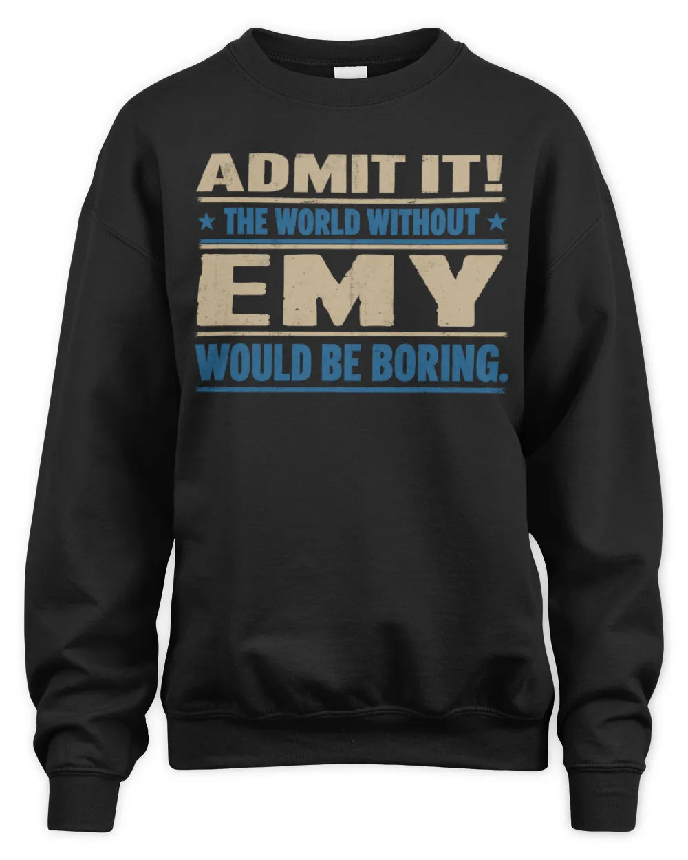 EMY TP68-K2-968 – Personalized Funny Quote Apparel “The World Without NAME Would Be Boring” - Unisex Sweatshirt - Black