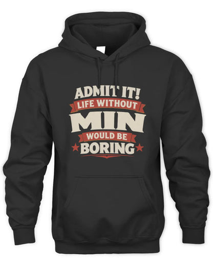 MIN P4 KT003 Personalized Funny Quote Apparel “Life Without NAME Would Be Boring” - Unisex Hoodie - Black