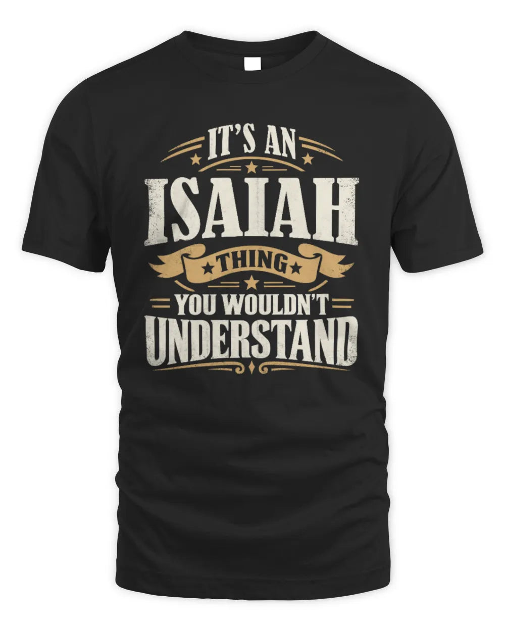 ISAIAH P08 TH51 - Personalized “It’s a/an [NAME] Thing – You Wouldn’t Understand” Shirt - Unisex Standard T-Shirt - Black