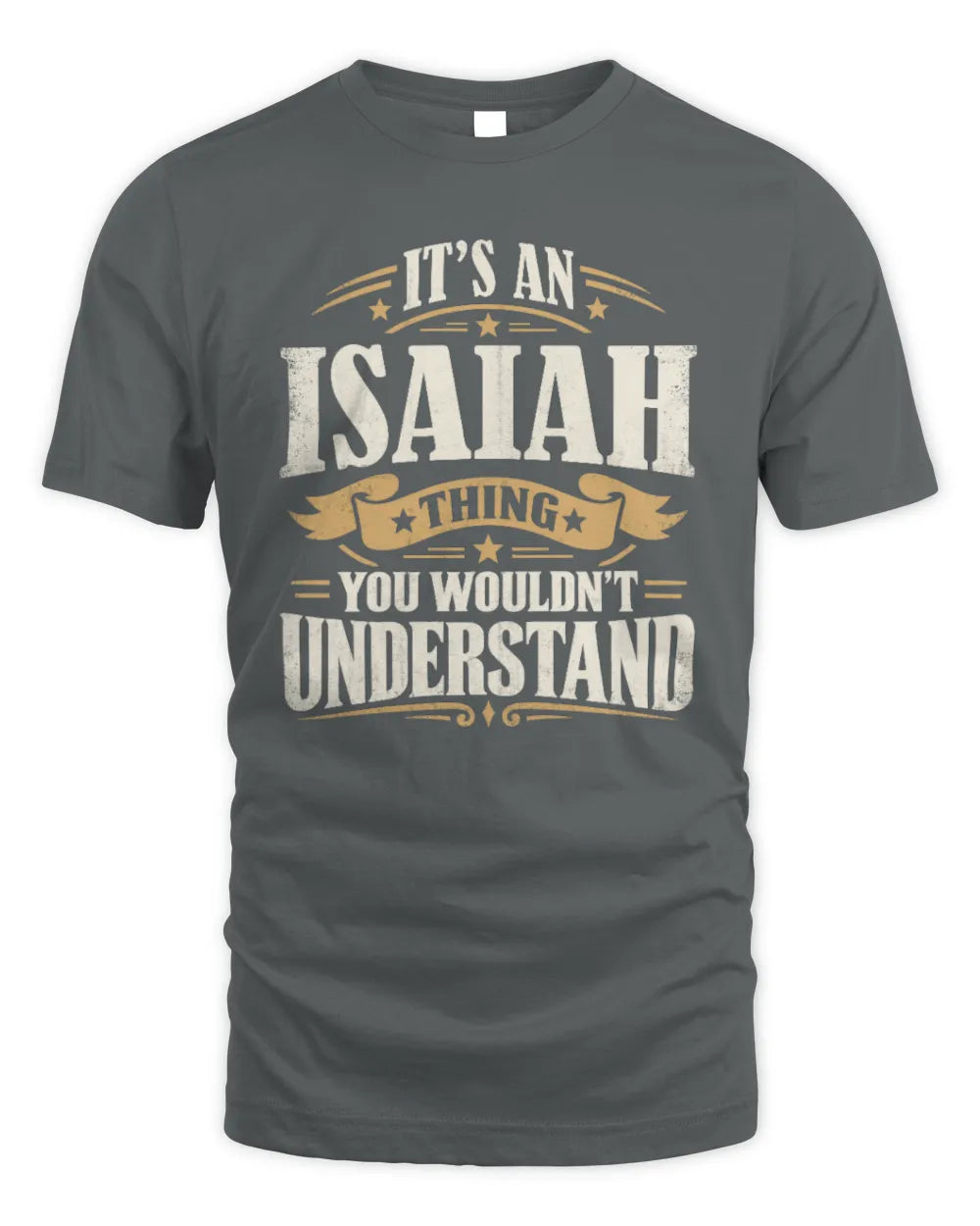 ISAIAH P08 TH51 - Personalized “It’s a/an [NAME] Thing – You Wouldn’t Understand” Shirt - Unisex Standard T-Shirt - Charcoal