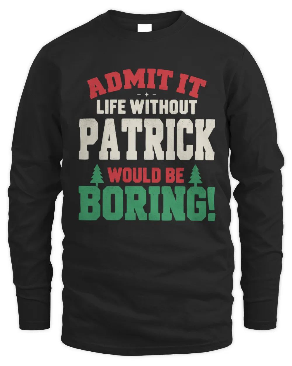 PATRICK P5 TH08 Christmas T-Shirt – “Life Without NAME Would Be Boring” - Men's Long Sleeved T-Shirt - Black