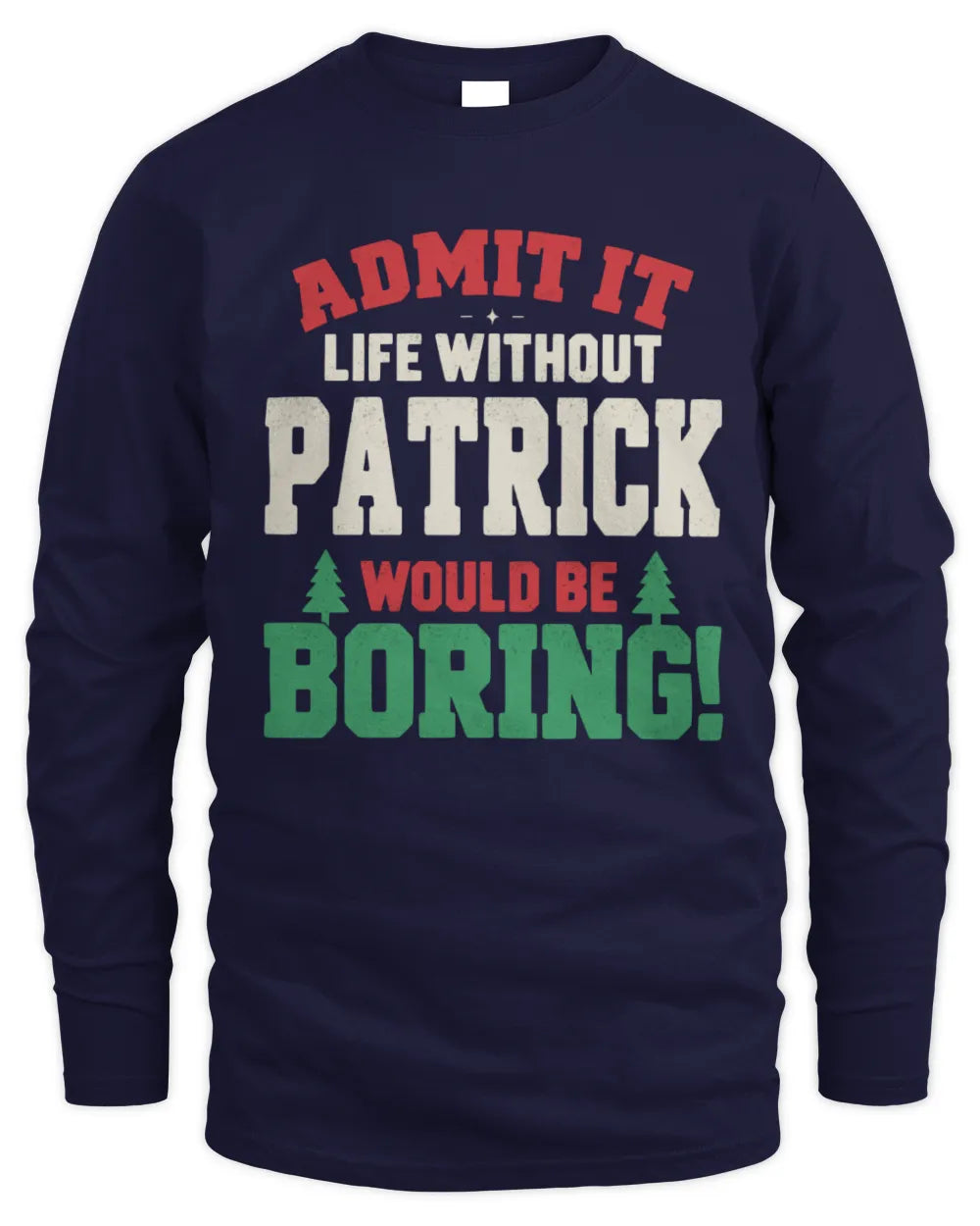 PATRICK P5 TH08 Christmas T-Shirt – “Life Without NAME Would Be Boring” - Men's Long Sleeved T-Shirt - Navy