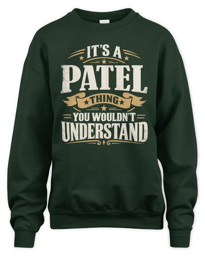 PATEL P08 TH51 - Personalized “It’s a/an [NAME] Thing – You Wouldn’t Understand” Shirt - Unisex Sweatshirt - Forest Green