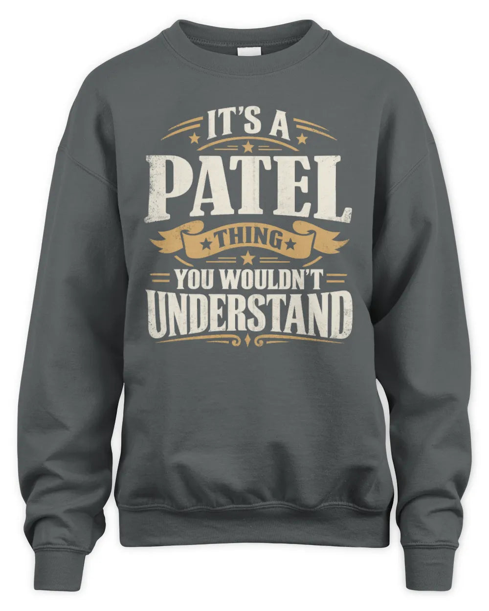 PATEL P08 TH51 - Personalized “It’s a/an [NAME] Thing – You Wouldn’t Understand” Shirt - Unisex Sweatshirt - Charcoal