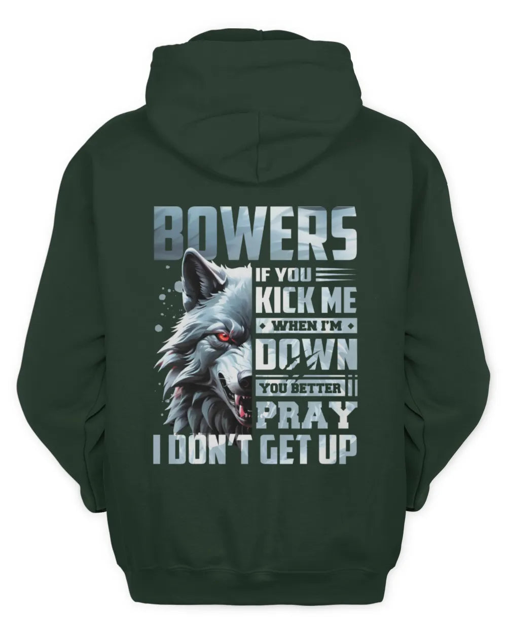 BOWERS AP62-K4-666 - Personalized Fierce Wolf Quote Apparel “If You Kick Me When I’m Down, You Better Pray I Don’t Get Up” - Unisex Hoodie - Forest Green