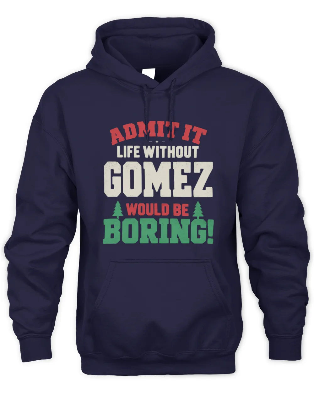 GOMEZ P5 TH08 Christmas T-Shirt – “Life Without NAME Would Be Boring” - Unisex Hoodie - Navy