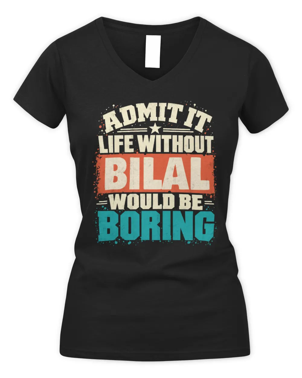BILAL P02-TH11-226 Personalized Admit It Life Without [Name] Would Be Boring T-Shirt - Custom Name Funny Gift - Women's V-Neck T-Shirt - Black