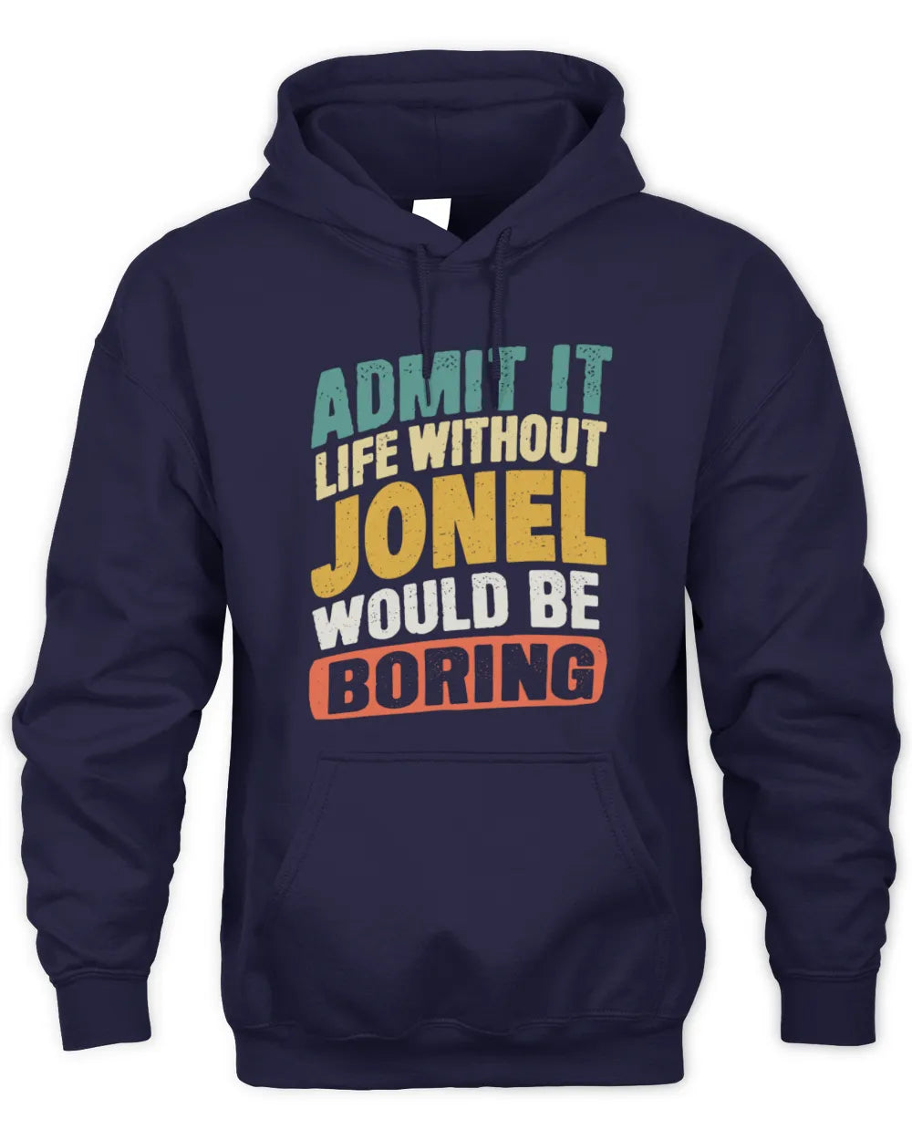 JONEL TP88-K4-229
Personalized Funny Quote Apparel “Life Without NAME Would Be Boring” - Unisex Hoodie - Navy