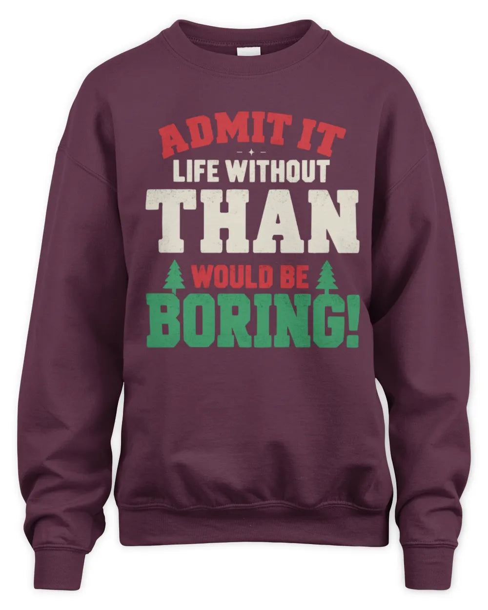 THAN P5 TH08 Christmas T-Shirt – “Life Without NAME Would Be Boring” - Unisex Sweatshirt - Maroon