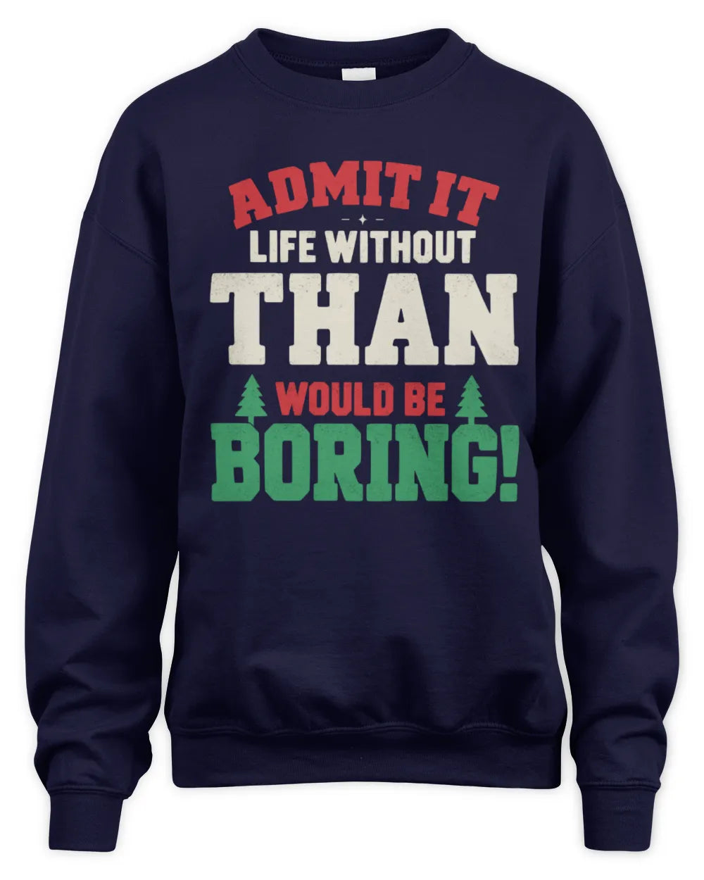 THAN P5 TH08 Christmas T-Shirt – “Life Without NAME Would Be Boring” - Unisex Sweatshirt - Navy