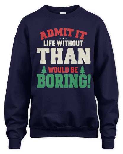 THAN P5 TH08 Christmas T-Shirt – “Life Without NAME Would Be Boring” - Unisex Sweatshirt - Navy