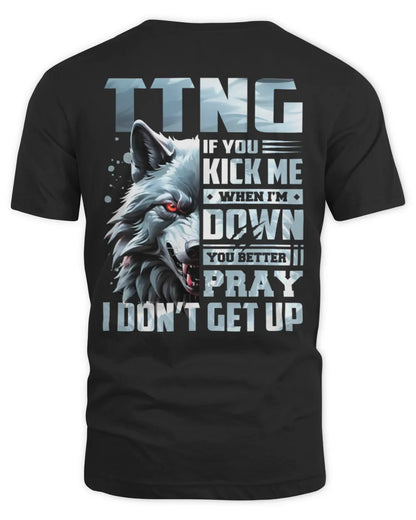 TTNG AP62-K4-666 - Personalized Fierce Wolf Quote Apparel “If You Kick Me When I’m Down, You Better Pray I Don’t Get Up” - Unisex Standard T-Shirt - Black