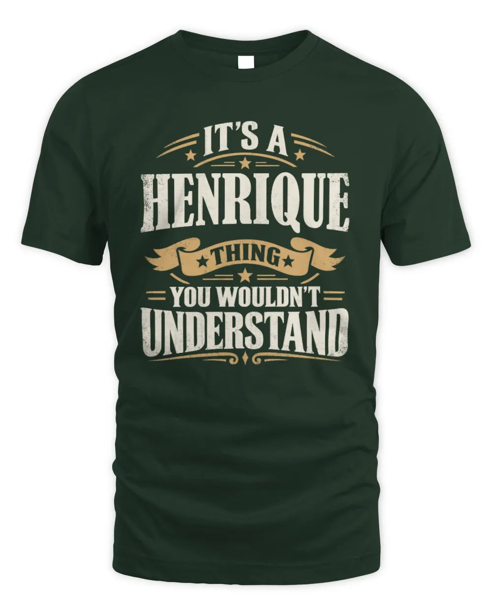 HENRIQUE P08 TH51 - Personalized “It’s a/an [NAME] Thing – You Wouldn’t Understand” Shirt - Unisex Standard T-Shirt - Forest Green