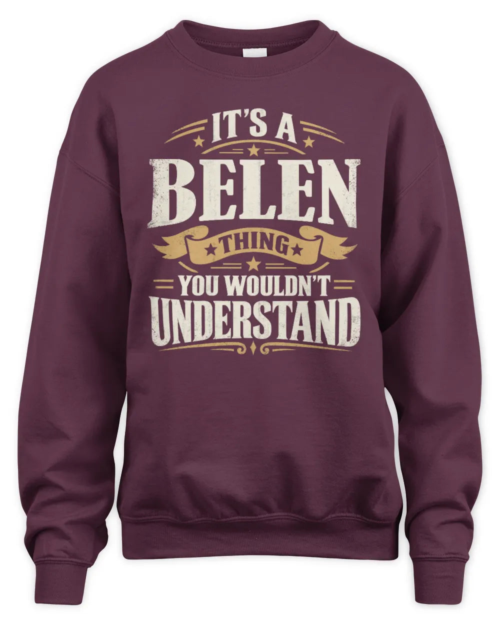 BELEN P08 TH51 - Personalized “It’s a/an [NAME] Thing – You Wouldn’t Understand” Shirt - Unisex Sweatshirt - Maroon