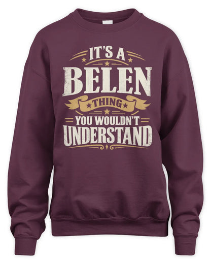 BELEN P08 TH51 - Personalized “It’s a/an [NAME] Thing – You Wouldn’t Understand” Shirt - Unisex Sweatshirt - Maroon