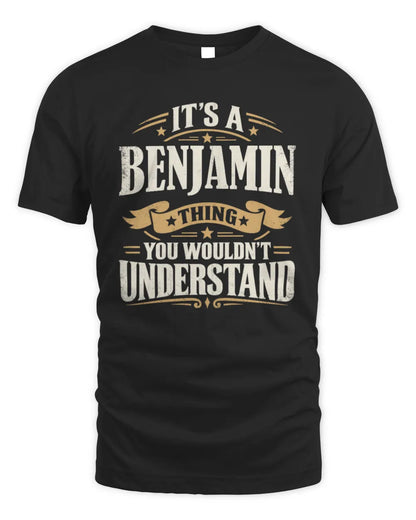 BENJAMIN P08 TH51 - Personalized “It’s a/an [NAME] Thing – You Wouldn’t Understand” Shirt - Unisex Standard T-Shirt - Black