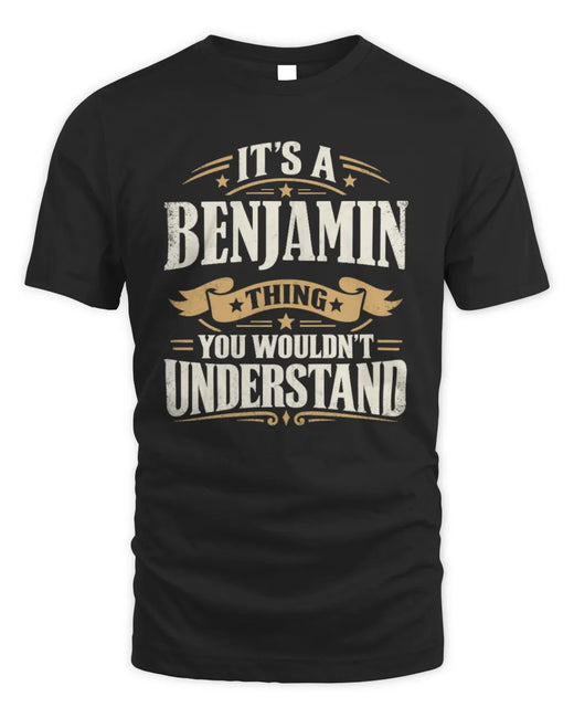 BENJAMIN P08 TH51 - Personalized “It’s a/an [NAME] Thing – You Wouldn’t Understand” Shirt