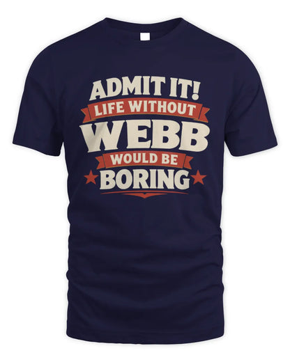 WEBB P4 KT003 Personalized Funny Quote Apparel “Life Without NAME Would Be Boring” - Unisex Standard T-Shirt - Navy