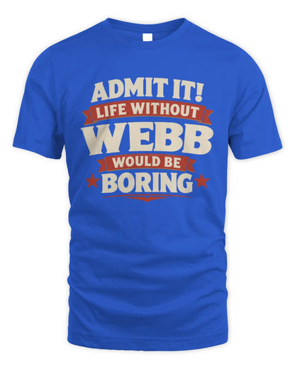 WEBB P4 KT003 Personalized Funny Quote Apparel “Life Without NAME Would Be Boring” - Unisex Standard T-Shirt - Royal