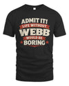 WEBB P4 KT003 Personalized Funny Quote Apparel “Life Without NAME Would Be Boring”