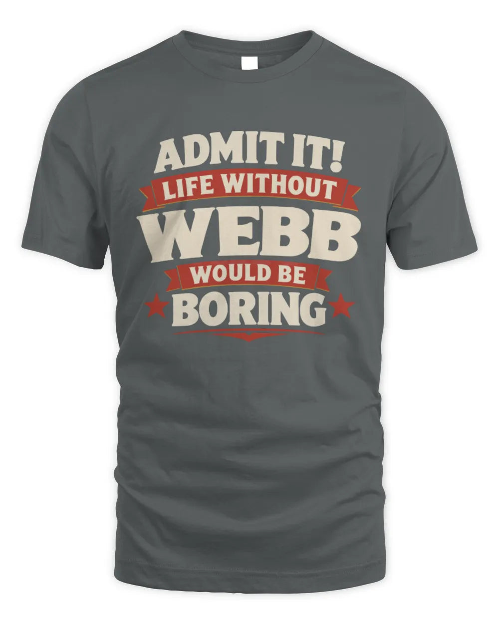 WEBB P4 KT003 Personalized Funny Quote Apparel “Life Without NAME Would Be Boring” - Unisex Standard T-Shirt - Charcoal