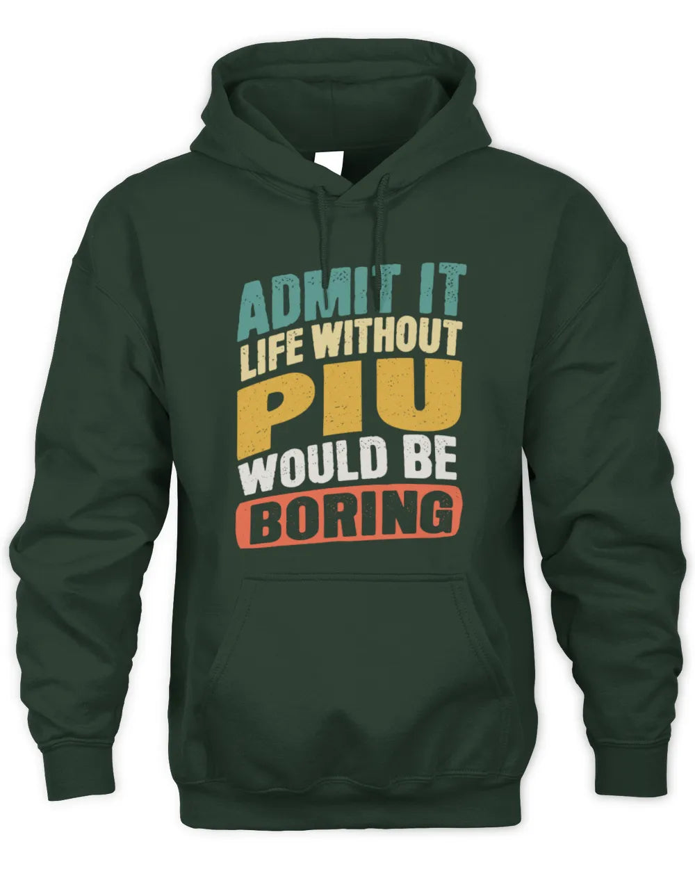 PIU TP88-K4-229
Personalized Funny Quote Apparel “Life Without NAME Would Be Boring” - Unisex Hoodie - Forest Green