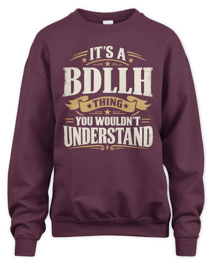 BDLLH P08 TH51 - Personalized “It’s a/an [NAME] Thing – You Wouldn’t Understand” Shirt - Unisex Sweatshirt - Maroon